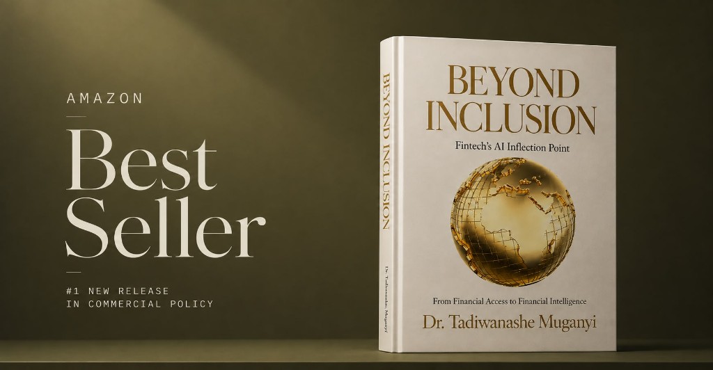 Beyond Inclusion — Fintech’s AI Inflection Point by Dr Tadiwanashe Muganyi. Amazon Best Seller and #1 New Release in Commercial Policy.